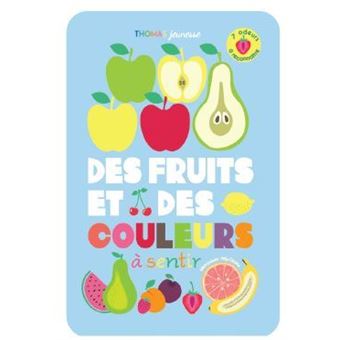 Des fruits et des couleurs à sentir - 7 odeurs à reconnaître - 1 an+